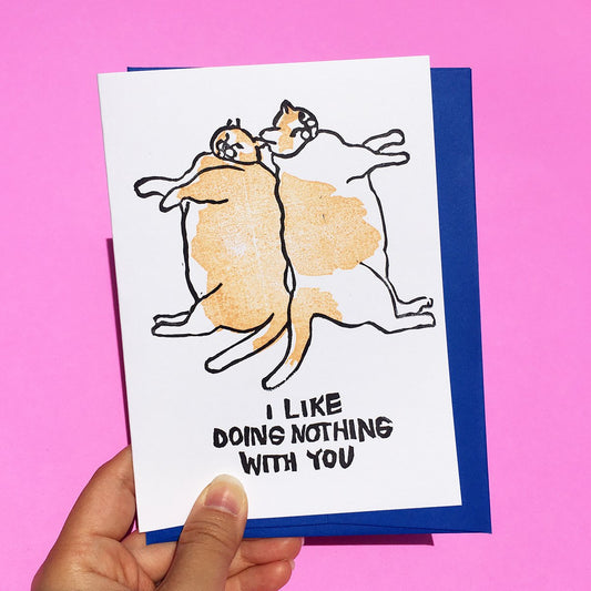Chonky Goods - I Like Doing Nothing With You Hand-printed Card
